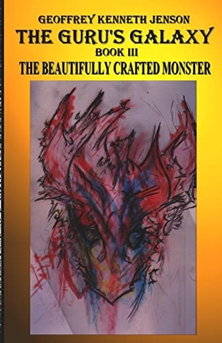 The Guru's Galaxy Book III The Beautifully Crafted Monster