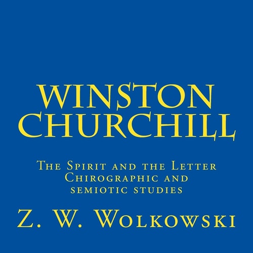 Winston Churchill The Spirit and the Letter - Chirographic and Semiotic Studies