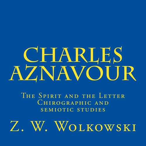 Charles Aznavour The Spirit and the Letter - Chirographic and Semiotic Studies