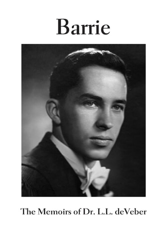 Barrie The Memoirs of Dr. L.L. DeVeber