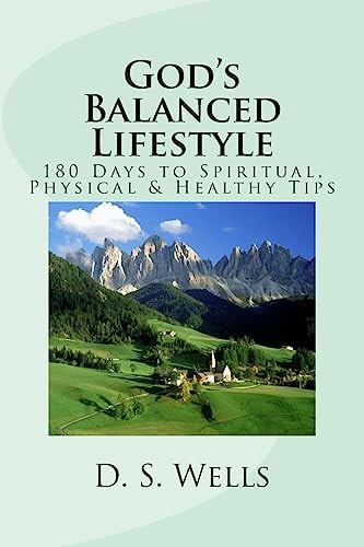 God's Balanced Lifestyle 180 Days to Spiritual, Physical and Healthy Tips