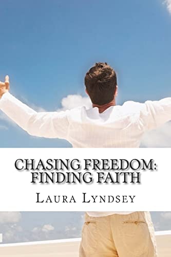 Chasing Freedom Finding Faith
