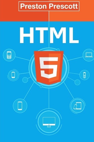 HTML 5 Discover How To Create HTML 5 Web Pages With Ease: Discover How To Create HTML 5 Web Pages With Ease