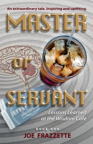 Master Or Servant Lesson Learned at the Wisdom Cafe