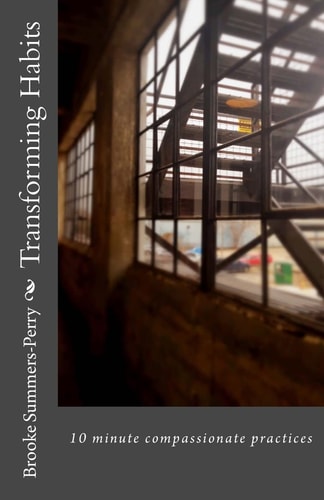 Transforming Habits 10 Practices in Compassion
