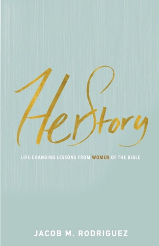 HerStory Life-Changing Lessons from Women of the Bible