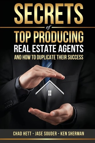 Secrets Of Top Producing Real Estate Agents ...and how to Duplicate Their Success.