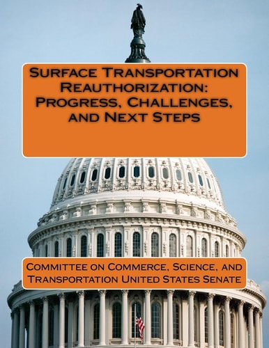 Surface Transportation Reauthorization Progress, Challenges, and Next Steps