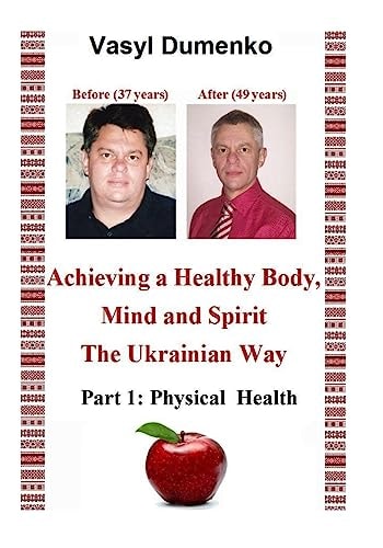 Achieving a Healthy Body, Mind and Spirit. The Ukrainian Way Part 1: Physical Health