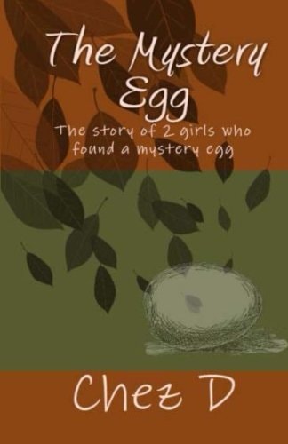 The Mystery Egg The Story of 2 Girls Who Found a Mystery Egg