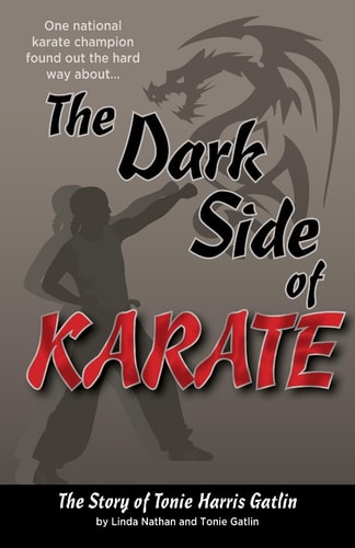 The Dark Side of Karate The Story of Tonie Harris Gatlin