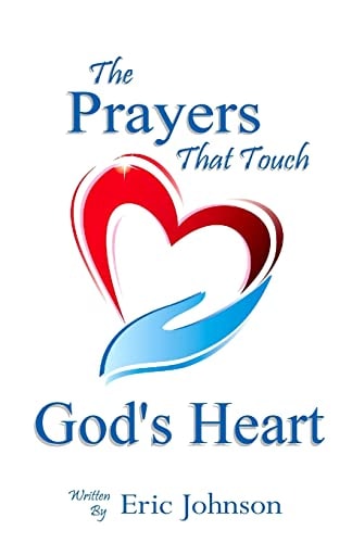 The Prayers That Touch God's Heart