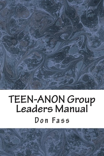 TEEN-ANON Group Leaders Manual Helping Youth in 12-Step Recovery