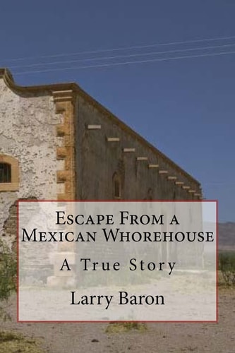 Escape From a Mexican Whorehouse