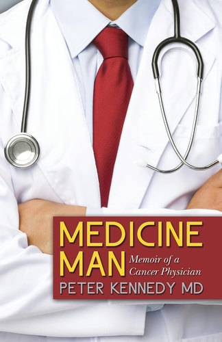 Medicine Man Memoir of a Cancer Physician