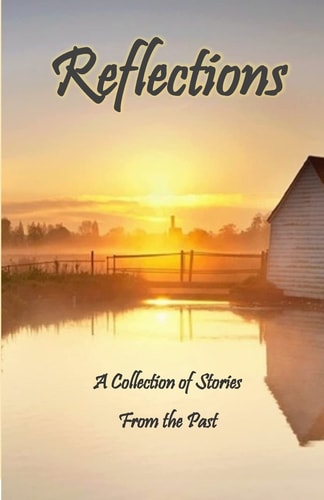 Reflections A Collection of Stories from the Past
