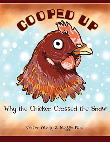 Cooped Up (Why The Chicken Crossed The Snow)