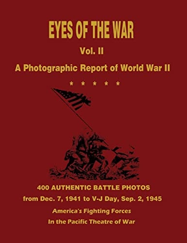 Eyes of the War A Photographic Report of World War II - Vol. II