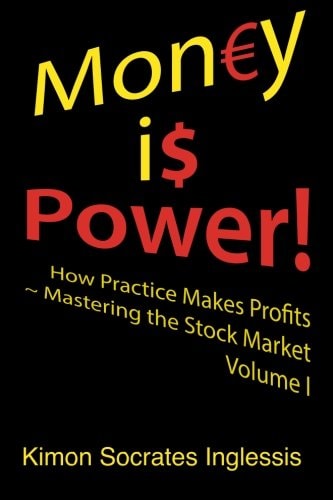Money Is Power! How Practice Makes Profits ~ Mastering the Stock Market Volume I