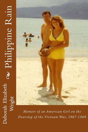 Philippine Rain Memoir of an American Girl on the Doorstep of the Vietnam War, 1967-1969