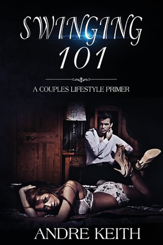 Swinging 101 A Couples Lifestyle Primer