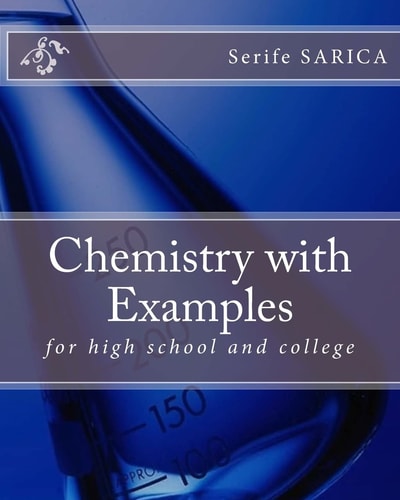 Chemistry with Examples For High School and College