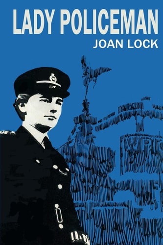 Lady Policeman Memoirs of a Woman PC in the Metroplitan Police