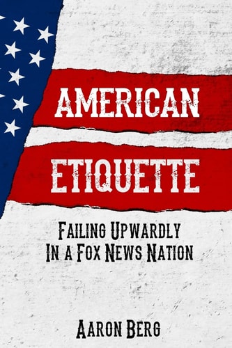 American Etiquette Failing Upwardly in a Fox News Nation