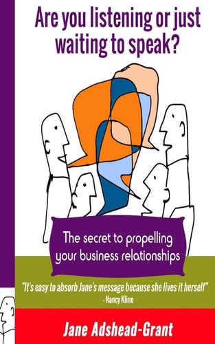 Are You Listening Or Just Waiting to Speak? The Secret to Propelling Your Business Relationships