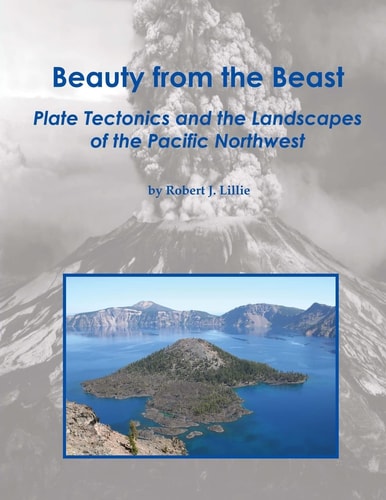 Beauty from the Beast Plate Tectonics and the Landscapes of the Pacific Northwest