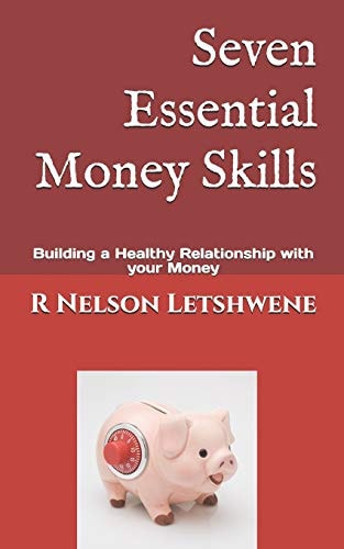 Seven Essential Money Skills Building a Healthy Relationship with Your Money