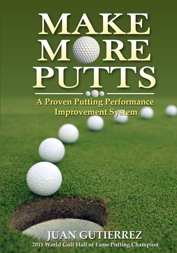 Make More Putts A Proven Putting Performance Improvement System