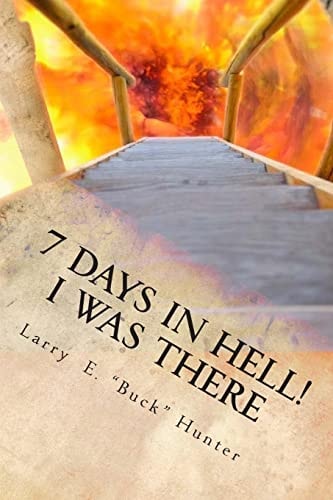 7 Days In Hell I Was There!: An Eyewitness Account of the True Existence Hell