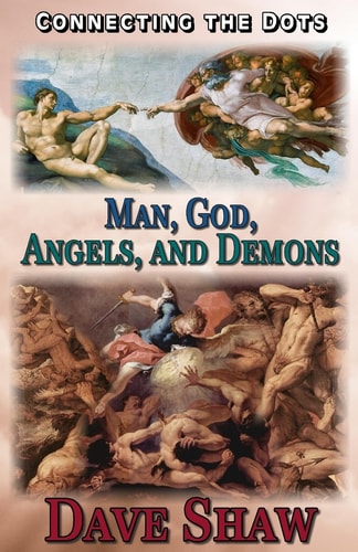 Connecting the Dots Man, God, Angels, and Demons