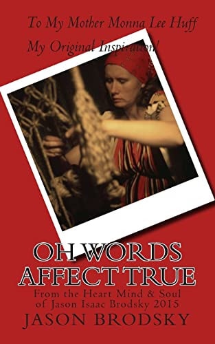 Oh Words Affect True 2015 From the Heart Mind and Soul of Jason Isaac Brodsky 2015