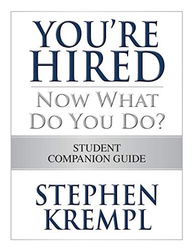 You're Hired - Now What Do You Do? Student Companion Guide