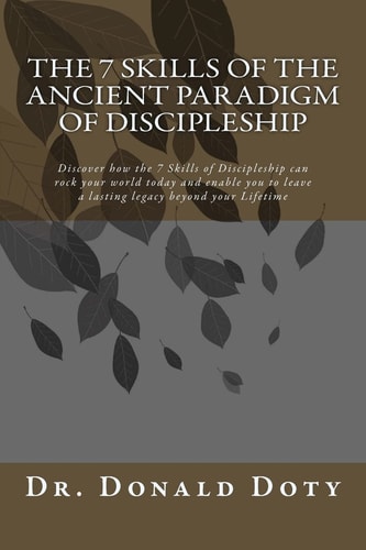 The 7 Skills of the Ancient Paradigm of Discipleship Discover How the 7 Skills of Discipleship Can Rock Your World Today