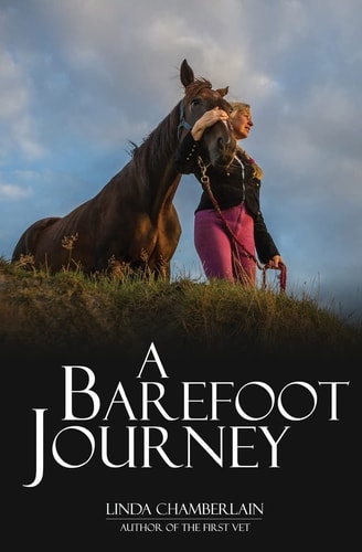 A Barefoot Journey The Story of One Woman's Fight Against Horse Shoes