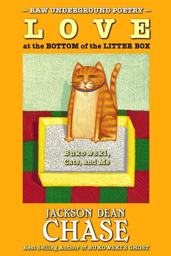 Love at the Bottom of the Litter Box Bukowski, Cats, and Me