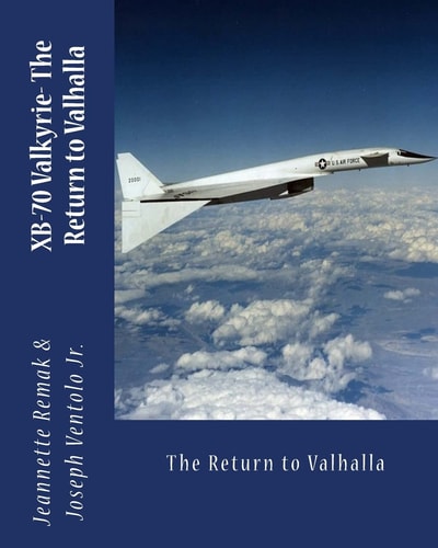 XB-70 Valkyrie The Return to Valhalla