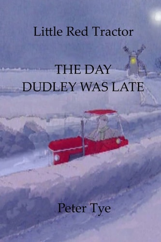 Little Red Tractor - The Day Dudley was Late