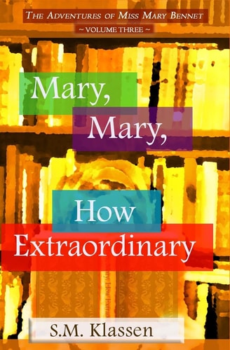 Mary, Mary, How Extraordinary Jane Austen's Pride and Prejudice Continues...