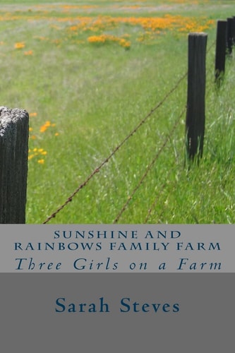 Sunshine and Rainbows Family Farm Three Girls on a Farm