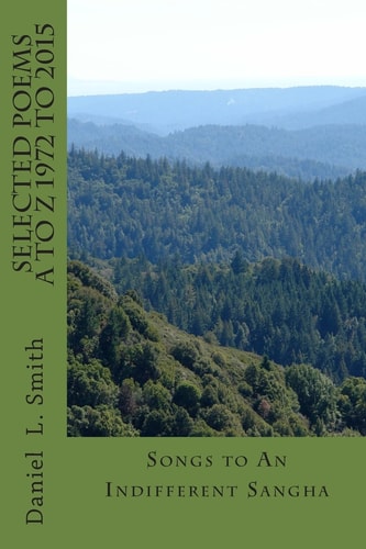 SELECTED POEMS A to Z 1972 -2015 Songs to An Indifferent Sangha