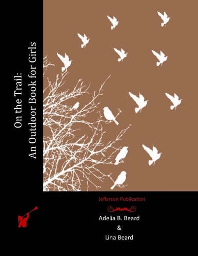 On the Trail An Outdoor Book for Girls
