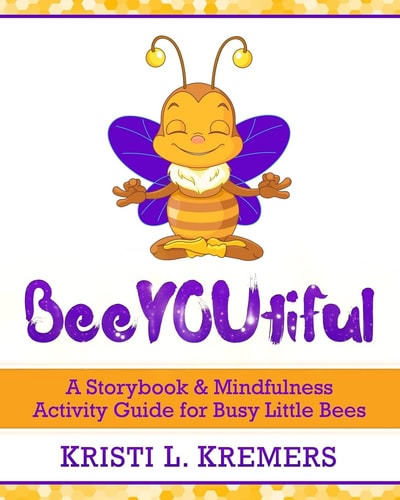 BeeYOUtiful Meditation and Mindfulness Activities for Little Busy Bees