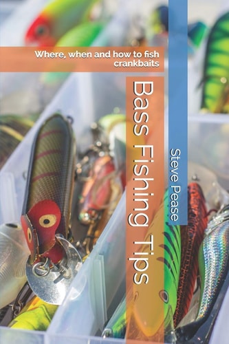 Bass Fishing Tips Where, When and How to Fish Crankbaits