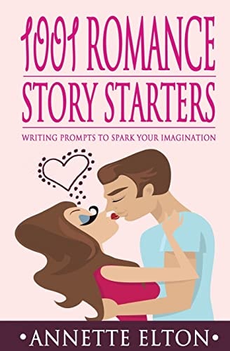 1001 Romance Story Starters Writing Prompts to Spark Your Imagination