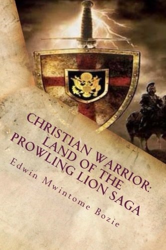 Christian Warrior Land Of The Prowling Lion Saga: Book 1: The Rolling Stone