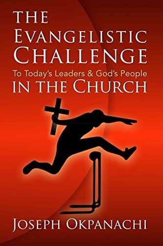 The Evangelistic Challenge to Today's Leaders and God's People in the Church